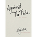 AGAINST THE TIDE - My Memoir