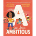 A is for Ambitious
