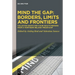 Mind the Gap: Borders, Limits and Frontiers: Collected Essays and Cahir Healy's Memoirs from a 'Northern Ireland' Prison Ship