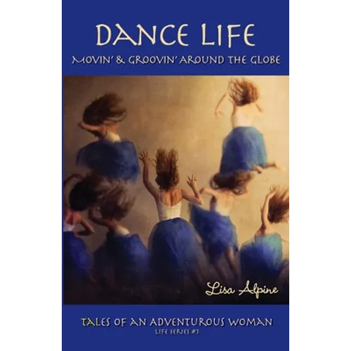 Dance Life: Movin' & Groovin' Around the Globe