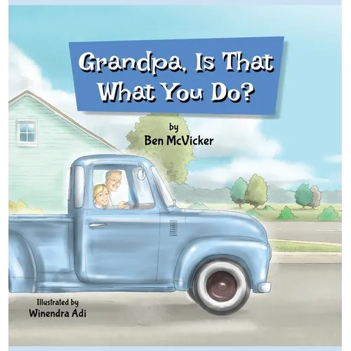 Grandpa, Is That What You Do?