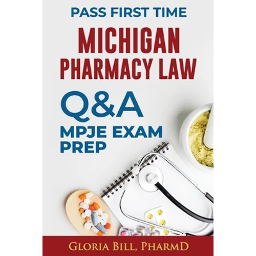 Michigan Pharmacy Law Questions and Answers: Mpje Exam Prep