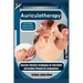 Auriculotherapy: A Practical Guide to Ear Acupuncture: Discover Effective Techniques for Pain Relief and Healing Through Ear Acupunctur