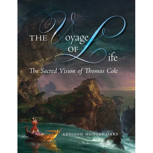 The Voyage of Life: The Sacred Vision of Thomas Cole