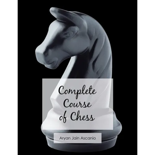 Complete Course of Chess