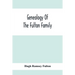 Genealogy Of The Fulton Family, Being Descendants Of John Fulton, Born In Scotland 1713, Emigrated To America In 1753, Settled In Nottingham Township,