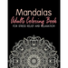 Mandalas - Adults Coloring Book for Stress Relief and Relaxation: Anti-Stress Coloring Book; Relieve Stress and Anxiety; Mindfulness and Meditation; C