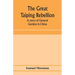 The great Taiping Rebellion: a story of General Gordon in China