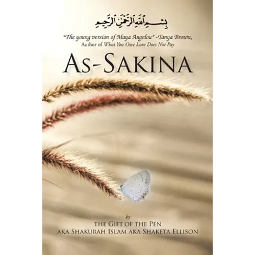 As-Sakina: Calmness, Tranquility and Reassurance Inspired by the Qu'ran and the Sunnah with Words from the Heart, That Keep It Re