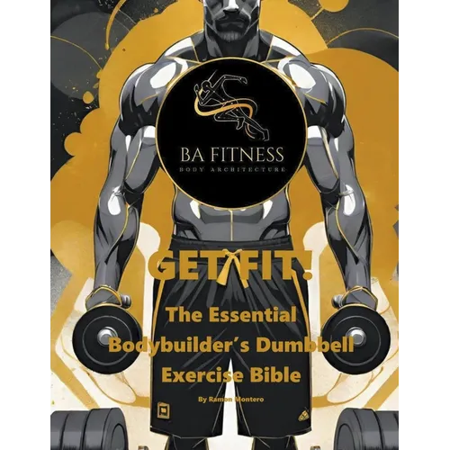 GET FIT - The Essential Bodybuilder's Dumbbell Exercise Bible