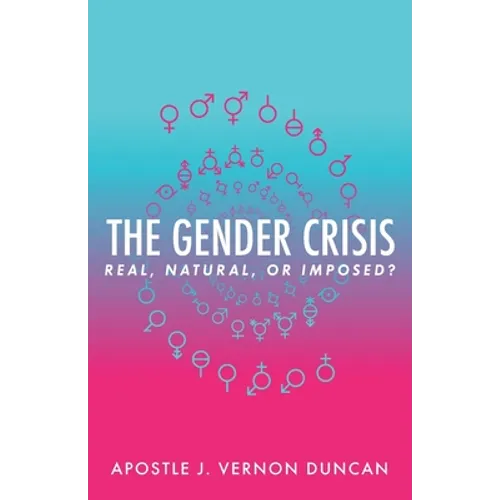 The Gender Crisis: Real, Natural, or Imposed?