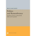 Politics and Remembrance: Republican Themes in Machiavelli, Burke, and Tocqueville
