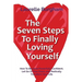 The Seven Steps To Finally Loving Yourself