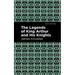 The Legends of King Arthur and His Knights