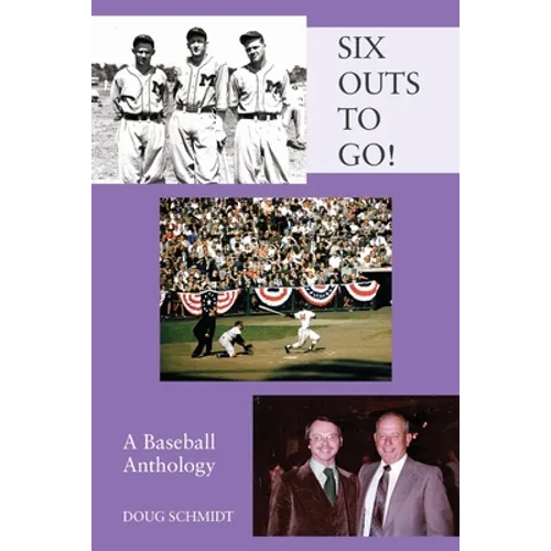 SIX OUTS TO GO! A Baseball Anthology