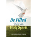 Be Filled With The Holy Spirit