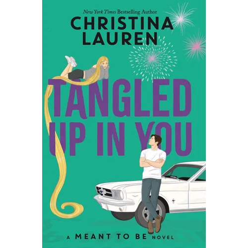 Tangled Up in You: A Meant to Be Novel
