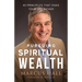 Pursuing Spiritual Wealth: 40 Principles That Make Your Life Richer