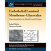 Endothelial Luminal Membrane-Glycocalyx: Functionalities in Health and Disease