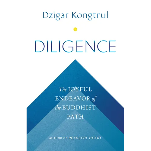 Diligence: The Joyful Endeavor of the Buddhist Path