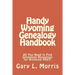 Handy Wyoming Genealogy Handbook: All You Need to Find Genealogy Resources for Wyoming FAST!
