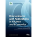 Risk Measures with Applications in Finance and Economics