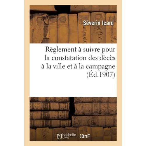 Règlement à suivre pour la constatation des dècès à la ville et à la campagne