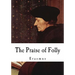 The Praise of Folly: Erasmus