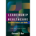 Leadership in Healthcare: Essential Values and Skills, Third Edition