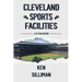 Cleveland's Sports Facilities: A 35 Year History