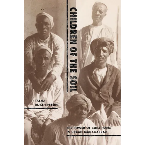 Children of the Soil: The Power of Built Form in Urban Madagascar