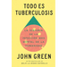 Todo Es Tuberculosis. La Historia de la Infección Más Mortal de la Humanidad / Everything Is Tuberculosis