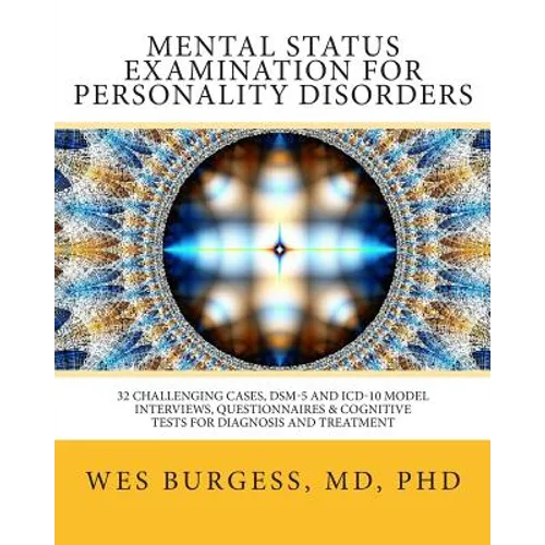Mental Status Examination for Personality Disorders: 32 Challenging Cases, DSM and ICD-10 Model Interviews, Questionnaires & Cognitive Tests for Diagn