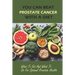 You Can Beat Prostate Cancer With A Diet: What To Eat And What To Do For Optimal Prostate Health