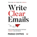 Write Clear Emails: How to Write Work Emails That Build Credibility and Get Results