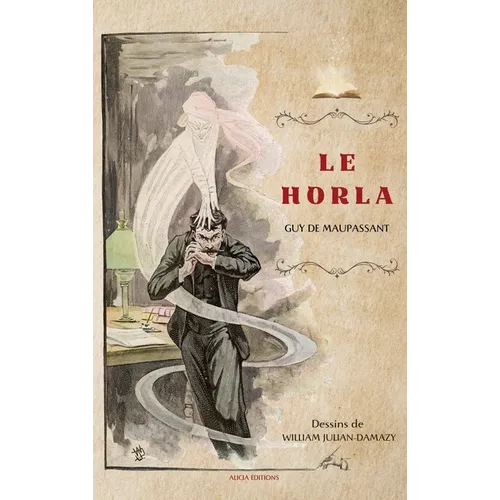 Le Horla: Et autres nouvelles en version illustrée