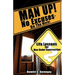 MAN UP! No Excuses - Do The Work!