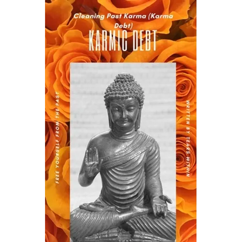 Karma Debit, clear it, before you pay it: Cleaning Past Karma (Karma Debt)
