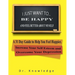 I Just Want To Be Happy and Feel Better About Myself: A 31 Step Guide to Help You Feel Happier, Increase Your Self Esteem, and Overcome Your Depressio