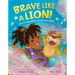 Brave Like a Lion!: How a Puppeteer Found Her Voice