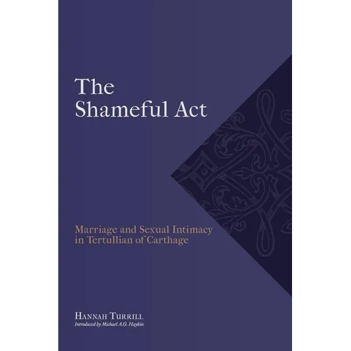 "The Shameful Act": Marriage and Sexual Intimacy in Tertullian of Carthage