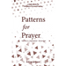 Patterns for Prayer Volume 3: September-December: A Daily Guide for Kingdom-Focused Praying