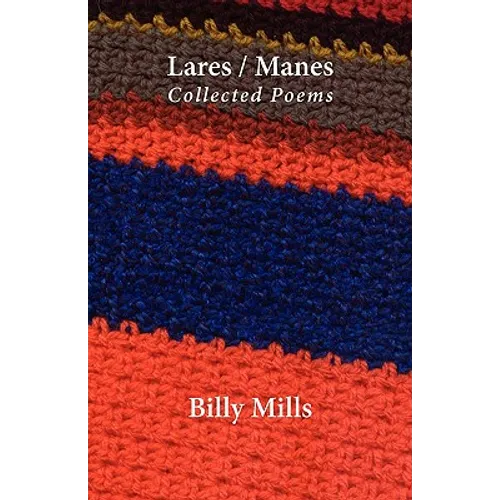 Lares / Manes: Collected Poems