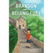 Brandon Goes to Beijing (Bĕijīng北京)