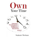Own Your time: Professional Time-Management Strategies for a Profitable and Balanced Life