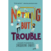 Nothing but Trouble