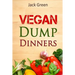 Vegan: Vegan Dump Dinners-Vegan DietOn A Budget (Crockpot, Quick Meals, Slowcooker, Cast Iron, Meals For Two)