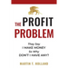 The Profit Problem: They Say I Make Money, So Why Don't I Have Any?