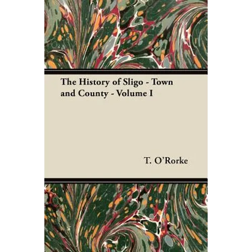 The History of Sligo - Town and County - Volume I
