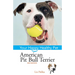 American Pit Bull Terrier: Your Happy Healthy Pet